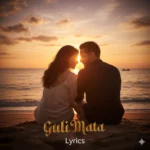 Guli Mata Lyrics (गुली माता) in Hindi – Shreya Ghoshal & Saad Lamjarred
