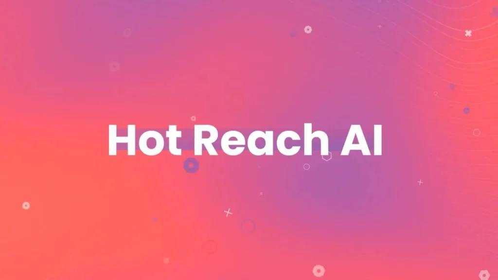 How HotReach AI Changing Digital Marketing