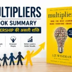 Multipliers बुक का सारांश हिंदी भाषा में – Leadership की असली शक्ति